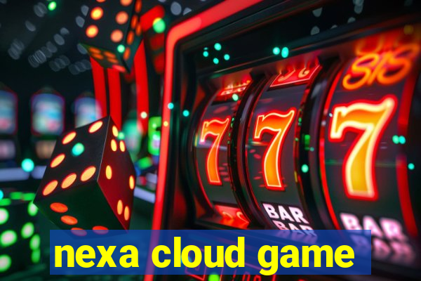 nexa cloud game